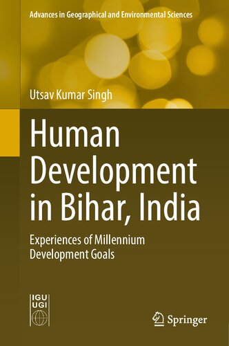 Human Development in Bihar, India: Experiences of Millennium Development Goals (Advances in Geographical and Environmental Sciences) (PDF/EPUB Version)
