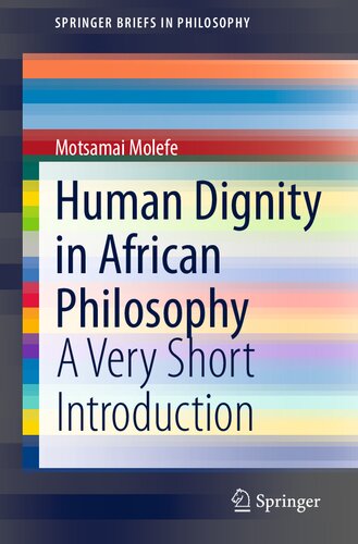 Human Dignity in African Philosophy: A Very Short Introduction (SpringerBriefs in Philosophy) (PDF/EPUB Version)