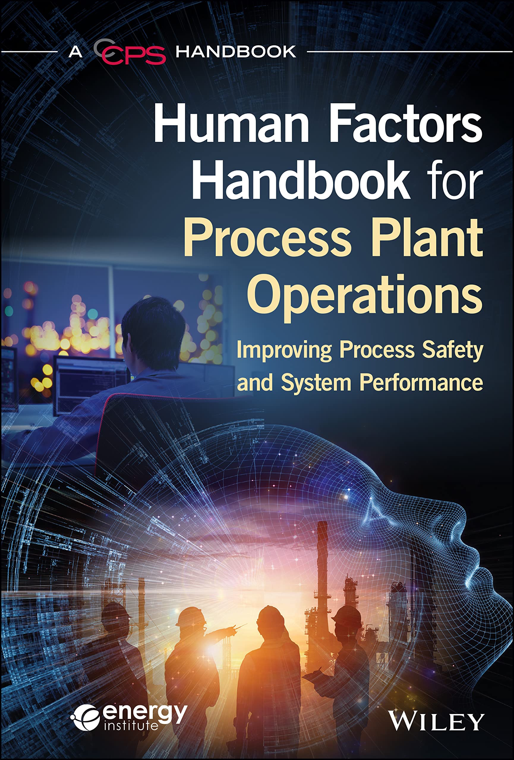 Human Factors Handbook for Process Plant Operations: Improving Process Safety and System Performance (PDF/EPUB Version)