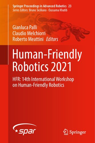 Human-Friendly Robotics 2021: HFR: 14th International Workshop on Human-Friendly Robotics (Springer Proceedings in Advanced Robotics, 23) (PDF/EPUB Version)