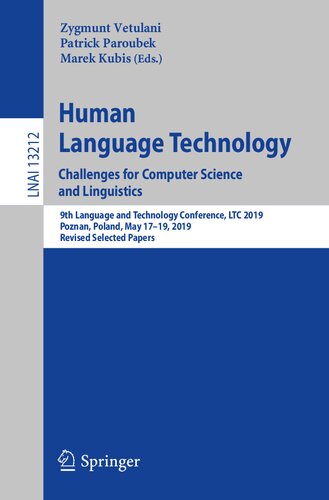 Human Language Technology. Challenges for Computer Science and Linguistics: 9th Language and Technology Conference, LTC 2019, Poznan, Poland, May ... (Lecture Notes in Artificial Intelligence) (PDF/EPUB Version)