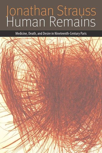 Human Remains: Medicine, Death, and Desire in Nineteenth-Century Paris (PDF/EPUB Version)