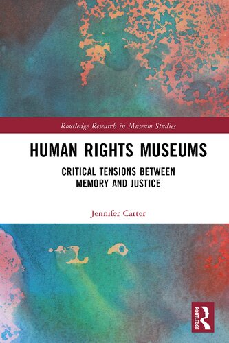 Human Rights Museums: Critical Tensions Between Memory and Justice (PDF/EPUB Version)