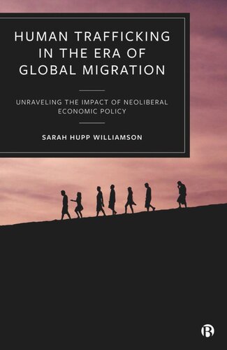 Human Trafficking in the Era of Global Migration: Unraveling the Impact of Neoliberal Economic Policy (PDF/EPUB Version)