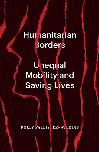 Humanitarian Borders: Unequal Mobility and Saving Lives (PDF/EPUB Version)