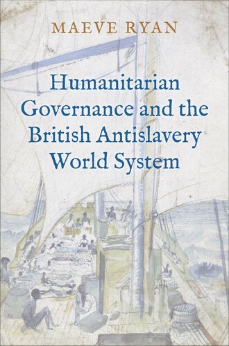 Humanitarian Governance and the British Antislavery World System (PDF/EPUB Version)