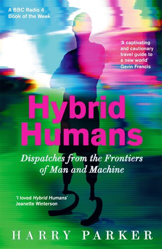 Hybrid Humans: Dispatches from the Frontiers of Man and Machine (PDF/EPUB Version)