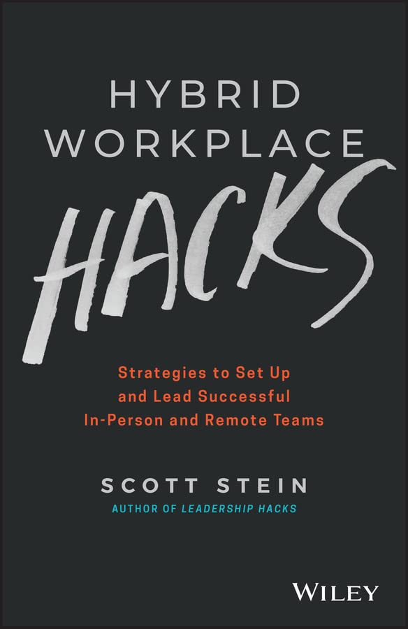 Hybrid Workplace Hacks: Strategies to Set Up and Lead Successful In-Person and Remote Teams (PDF/EPUB Version)