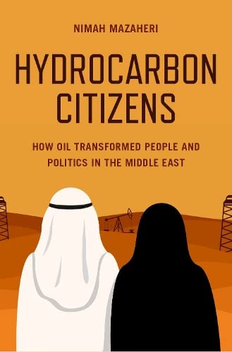 Hydrocarbon Citizens: How Oil Transformed People and Politics in the Middle East (PDF/EPUB Version)