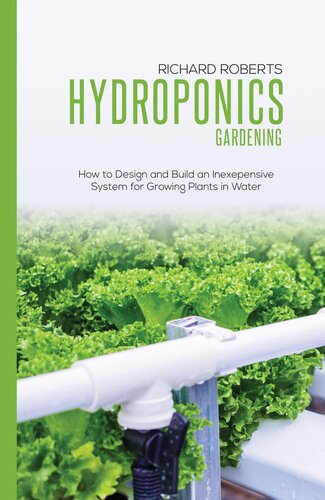 Hydroponics Gardening: How to Design and Build an Inexepensive System for Growing Plants in Water (PDF/EPUB Version)
