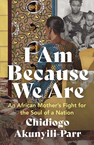 I Am Because We Are: An African Mother's Fight for the Soul of a Nation (PDF/EPUB Version)