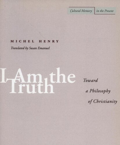 I Am the Truth: Toward a Philosophy of Christianity (PDF/EPUB Version)