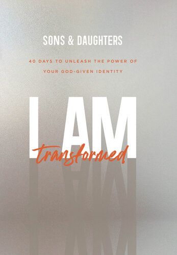 I Am Transformed: 40 Days to Unleash the Power of Your God-Given Identity (PDF/EPUB Version)