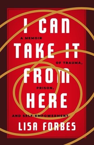 I Can Take It from Here: A Memoir of Trauma, Prison, and Self-Empowerment (PDF/EPUB Version)