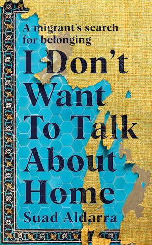 I Don't Want to Talk About Home: A migrant's search for belonging (PDF/EPUB Version)