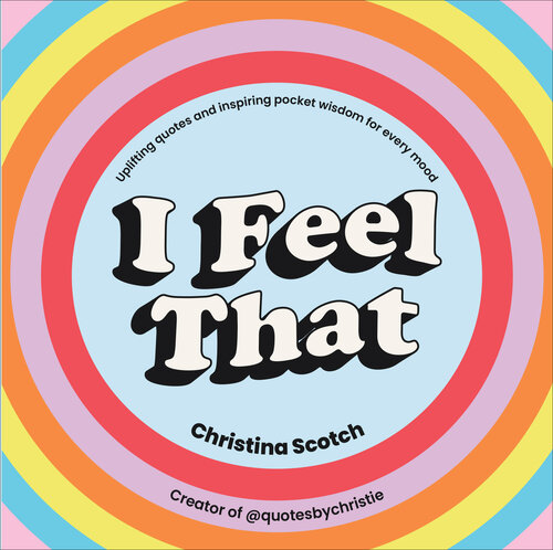 I Feel That: Uplifting Quotes and Inspiring Pocket Wisdom for Every Mood (PDF/EPUB Version)