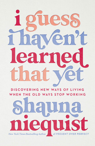 I Guess I Haven't Learned That Yet: Discovering New Ways of Living When the Old Ways Stop Working (PDF/EPUB Version)