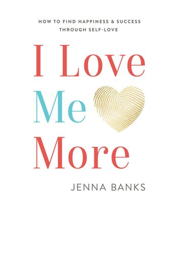 I Love Me More: How to Find Happiness and Success Through Self-Love (PDF/EPUB Version)