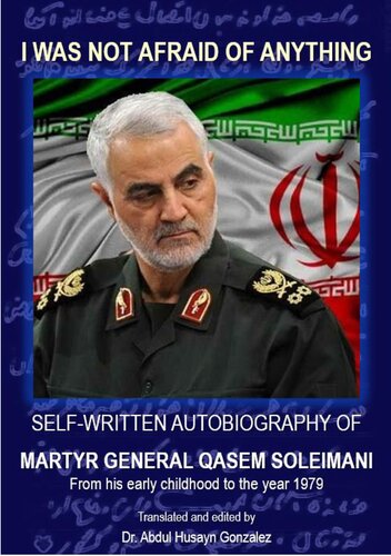 I was not afraid of anything - Self-Written Autobiography of Martyr General Qasem Soleimani (PDF/EPUB Version)