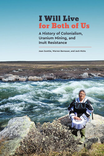 I Will Live for Both of Us: A History of Colonialism, Uranium Mining, and Inuit Resistance (PDF/EPUB Version)