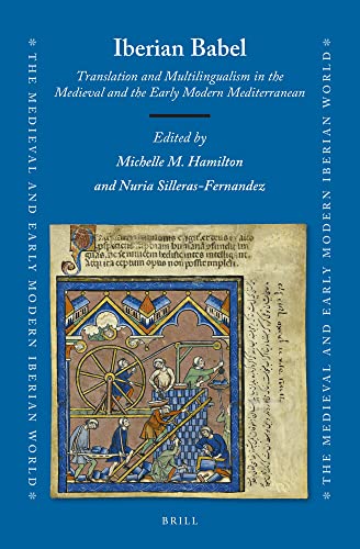 Iberian Babel: Translation and Multilingualism in the Medieval and the Early Modern Mediterranean (The Medieval and Early Modern Iberian World, 82) (PDF/EPUB Version)