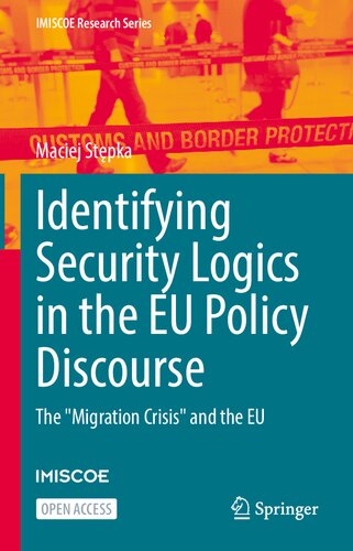 Identifying Security Logics in the EU Policy Discourse: The "Migration Crisis" and the EU (IMISCOE Research Series) (PDF/EPUB Version)