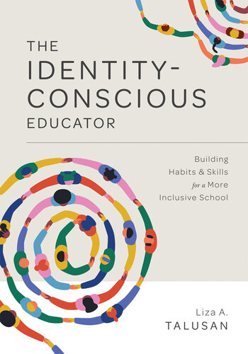 Identity-Conscious Educator: Building Habits and Skills for a More Inclusive School (Create a Research-based  Learning Environment That Allows Students of all Backgrounds to Learn and Grow Together.) (PDF/EPUB Version)