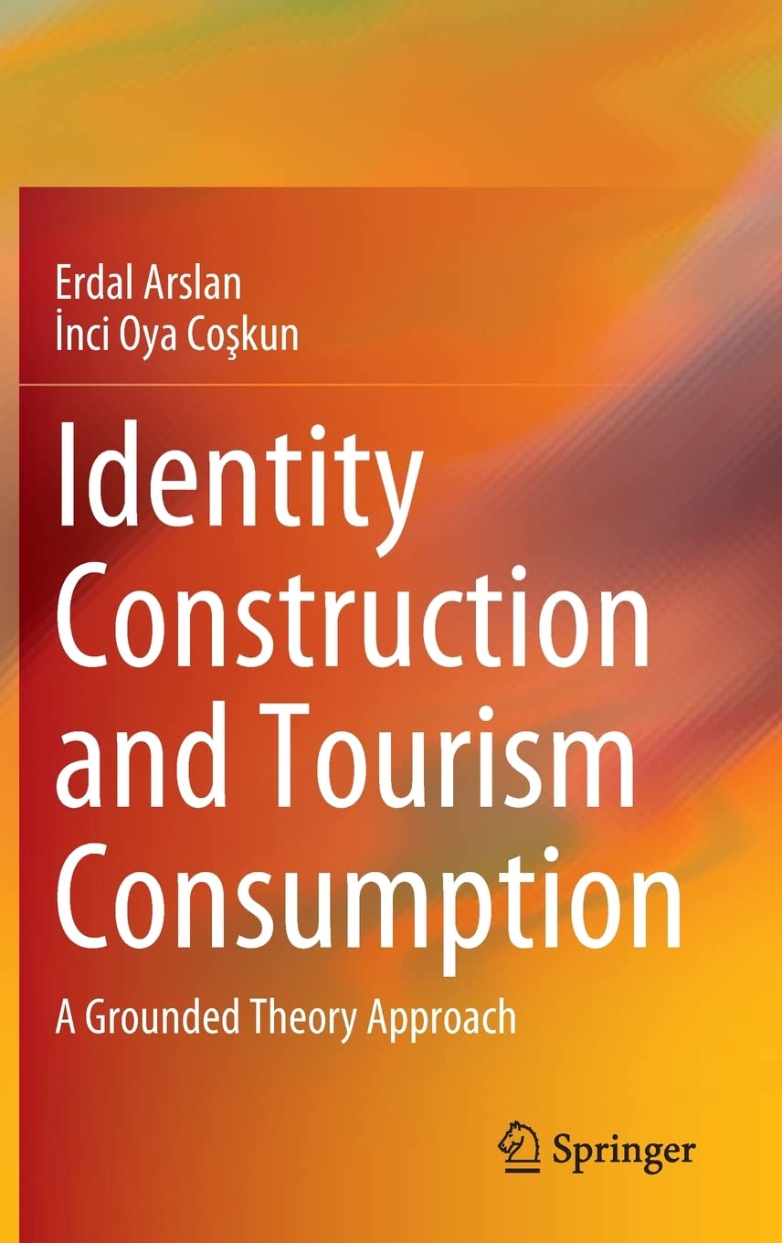 Identity Construction and Tourism Consumption: A Grounded Theory Approach (PDF/EPUB Version)