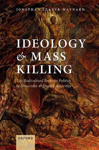 Ideology and Mass Killing: The Radicalized Security Politics of Genocides and Deadly Atrocities (PDF/EPUB Version)