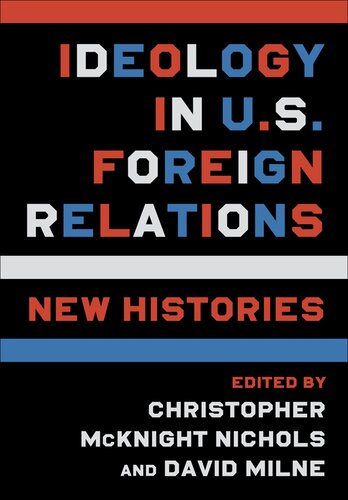 Ideology in U.S. Foreign Relations : New Histories (PDF/EPUB Version)