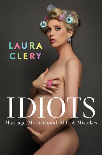 Idiots : Marriage, Motherhood, Milk & Mistakes (PDF/EPUB Version)