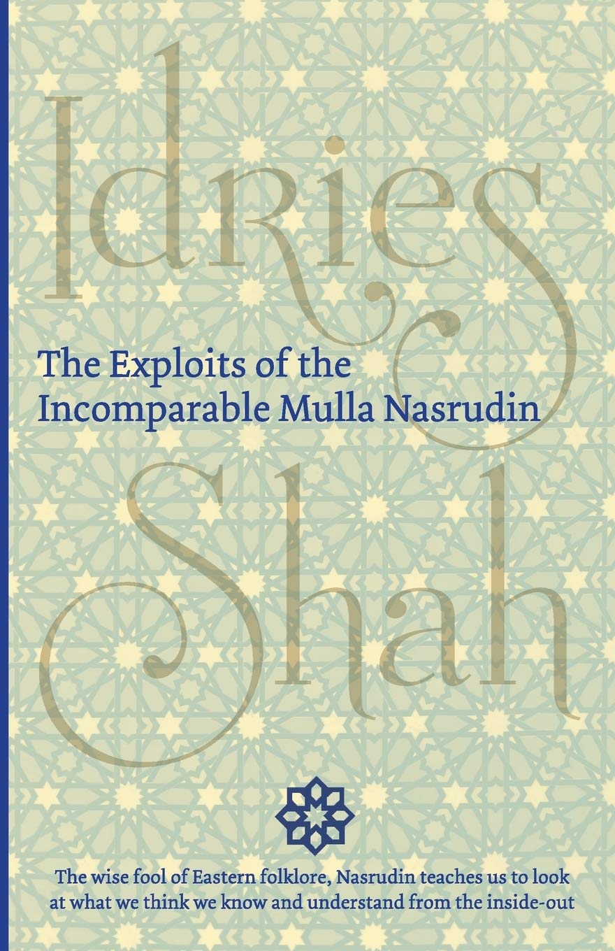 Idries Shah Mulla Nasrudin 4-book Collection: The Exploits of the Incomparable Mulla Nasrudin, The World of Nasrudin , The Pleasantries of the Incredible Mulla Nasrudin, The subtleties of the inimitable Mulla Nasrudin (PDF/EPUB Version)