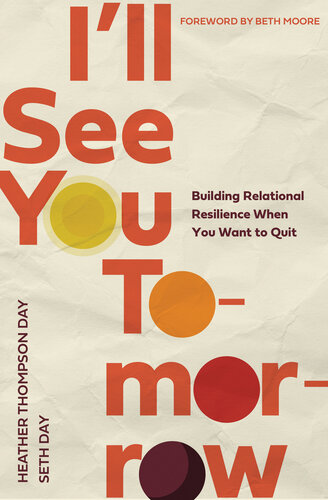 I'll See You Tomorrow: Building Relational Resilience When You Want to Quit (PDF/EPUB Version)