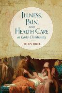 Illness, Pain, and Health Care in Early Christianity (PDF/EPUB Version)