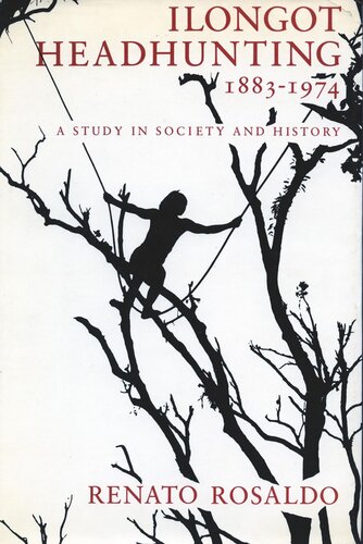 Ilongot Headhunting, 1883-1974: A Study in Society and History (PDF/EPUB Version)