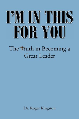 I'm in This for You: The Truth in Becoming a Great Leader (PDF/EPUB Version)