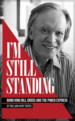 I’m Still Standing: Bond King Bill Gross and the PIMCO Express (PDF/EPUB Version)