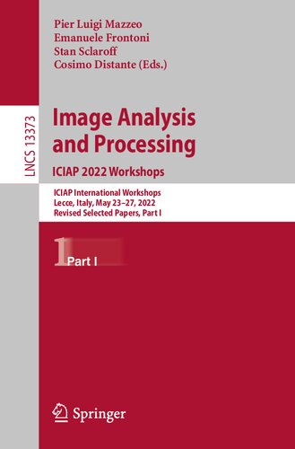 Image Analysis and Processing. ICIAP 2022 Workshops: ICIAP International Workshops, Lecce, Italy, May 23–27, 2022, Revised Selected Papers, Part I (Lecture Notes in Computer Science) (PDF/EPUB Version)