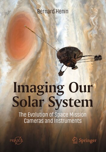 Imaging Our Solar System: The Evolution of Space Mission Cameras and Instruments (PDF/EPUB Version)