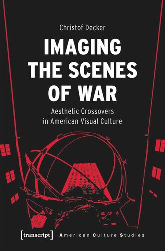 Imaging the Scenes of War: Aesthetic Crossovers in American Visual Culture (PDF/EPUB Version)