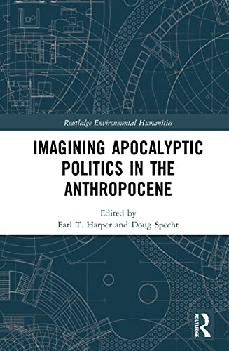 Imagining Apocalyptic Politics in the Anthropocene (PDF/EPUB Version)