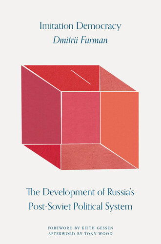Imitation Democracy: The Development of Russia's Post-Soviet Political System (PDF/EPUB Version)