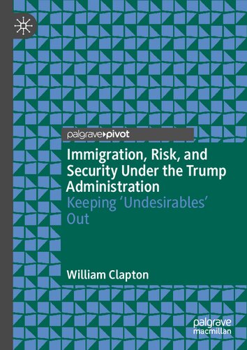 Immigration, Risk, and Security Under the Trump Administration: Keeping ‘Undesirables’ Out (PDF/EPUB Version)