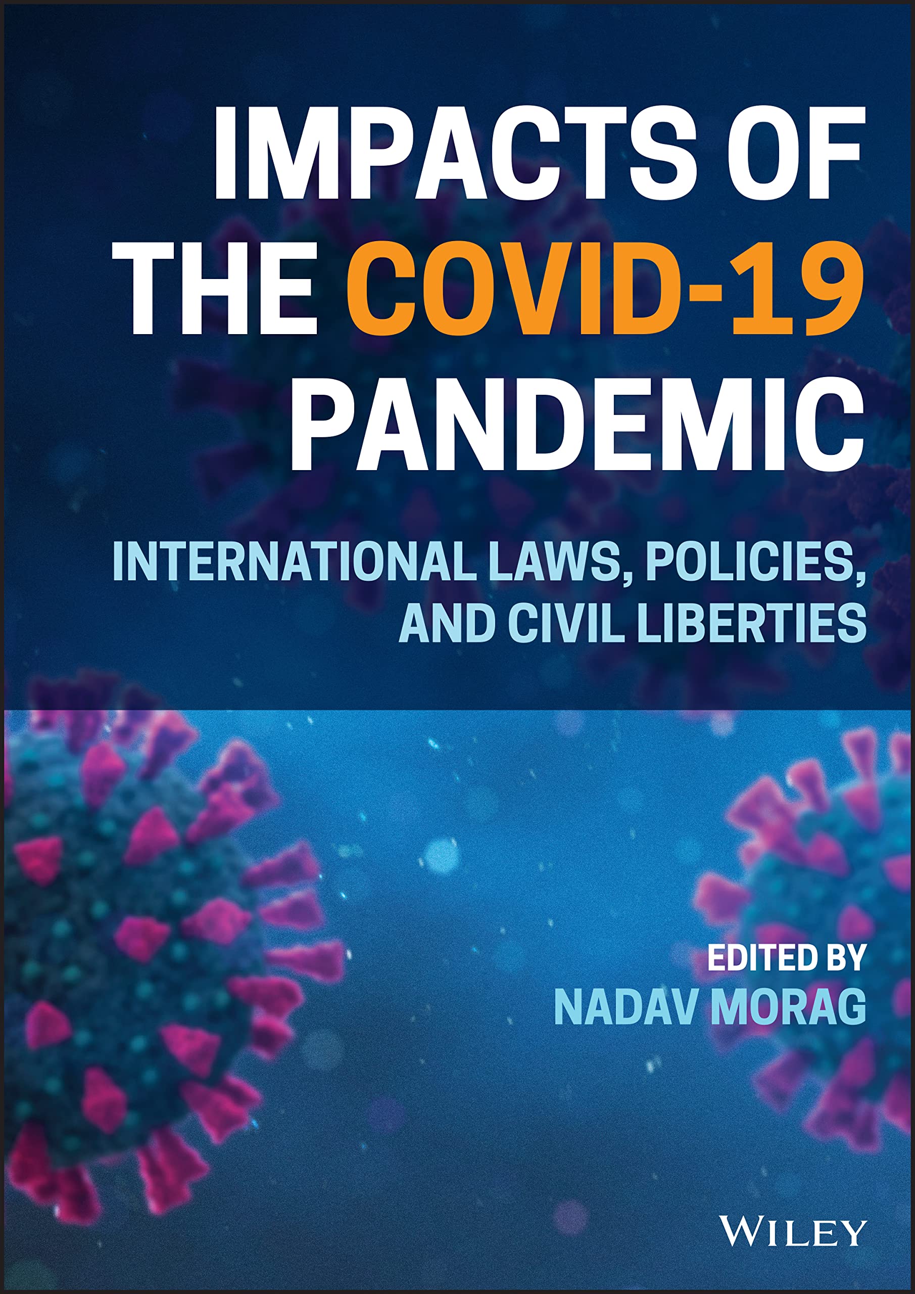 Impacts of the Covid–19 Pandemic: International Laws, Policies, and Civil Liberties (PDF/EPUB Version)