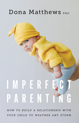 Imperfect Parenting: How to Build a Relationship with Your Child to Weather Any Storm (PDF/EPUB Version)