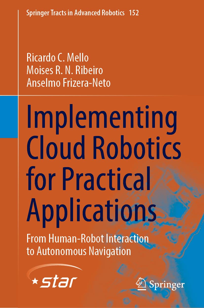 Implementing Cloud Robotics for Practical Applications: From Human-Robot Interaction to Autonomous Navigation (PDF/EPUB Version)