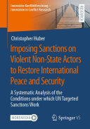 Imposing Sanctions on Violent Non-State Actors to Restore International Peace and Security: A Systematic Analysis of the Conditions under which UN Targeted Sanctions Work (PDF/EPUB Version)