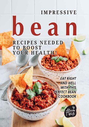 Impressive Bean Recipes Needed to Boost Your Health!: Eat Right and Well with This Perfect Bean Cookbook (PDF/EPUB Version)
