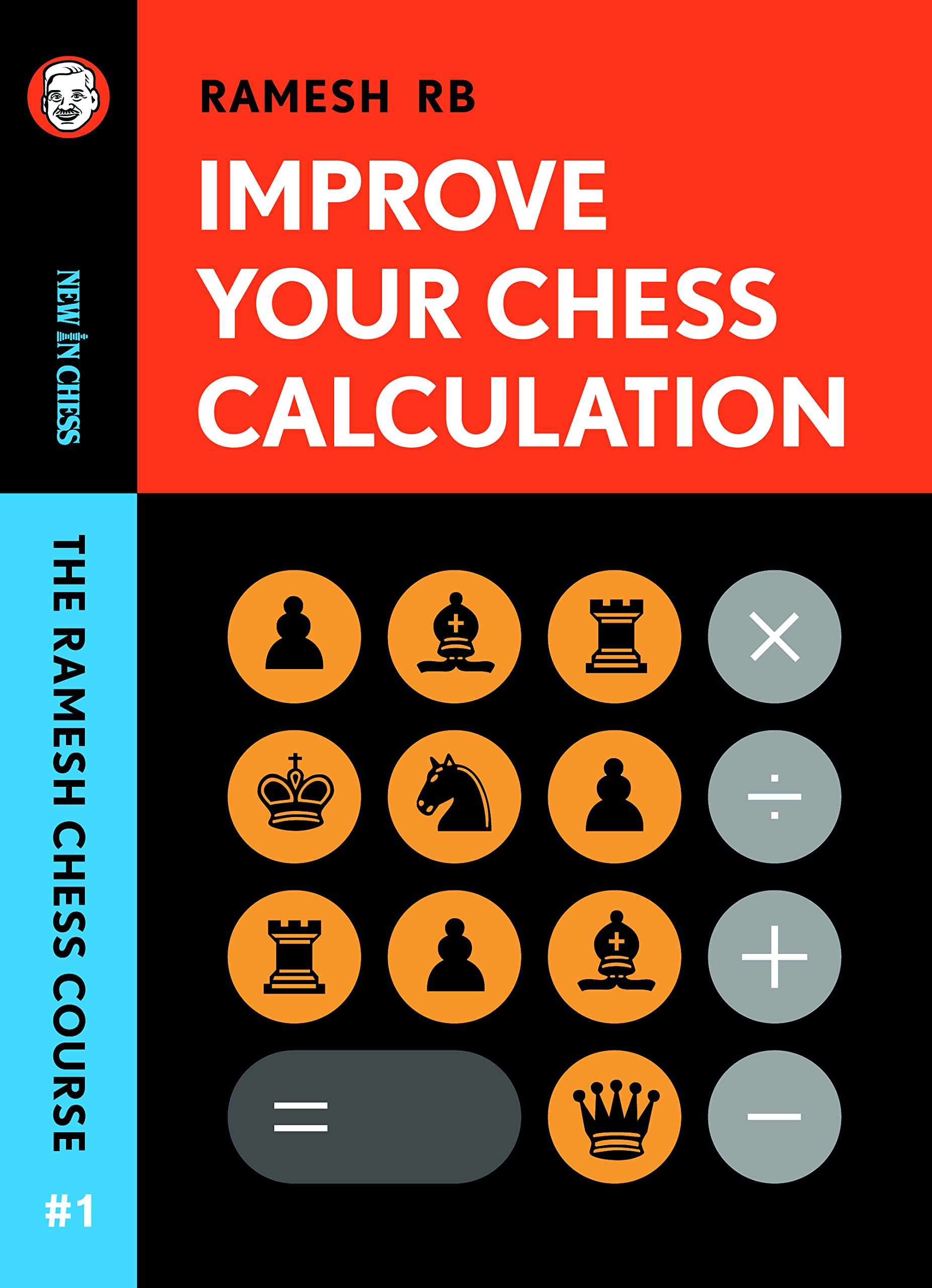 Improve Your Chess Calculation: The Ramesh Chess Course (Volume 1) (PDF/EPUB Version)