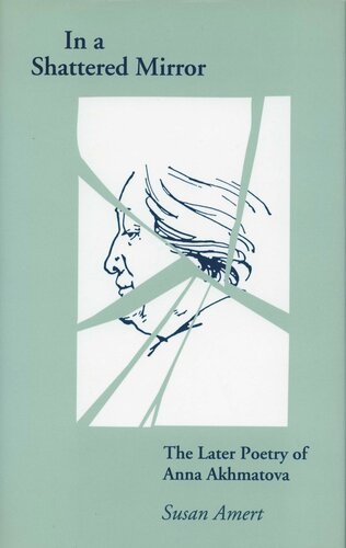 In a Shattered Mirror: The Later Poetry of Anna Akhmatova (PDF/EPUB Version)